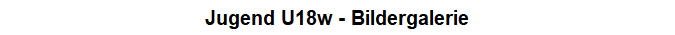 Jugend U18w - Bildergalerie
